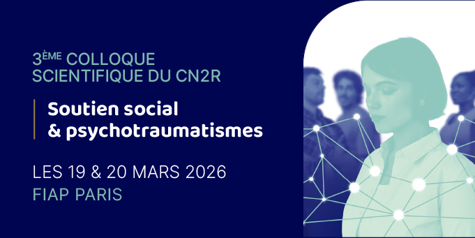 Colloque du Cn2r : soutien social et psychotraumatisme